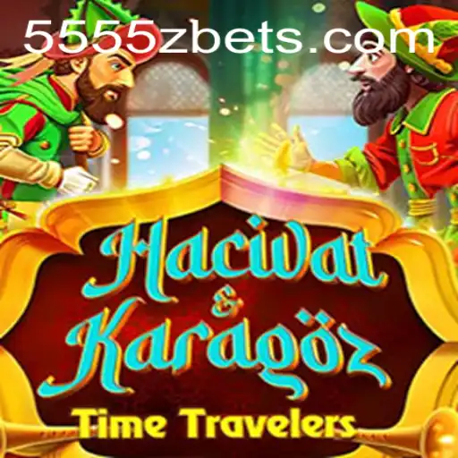 Exploring the Intriguing World of HacivatandKaragoz and the Mysterious 5555Z